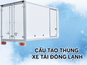 Cấu tạo thùng xe tải đông lạnh